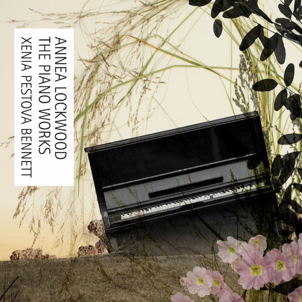 Album cover Xenia Pestova Bennett - Annea Lockwood The Piano Works